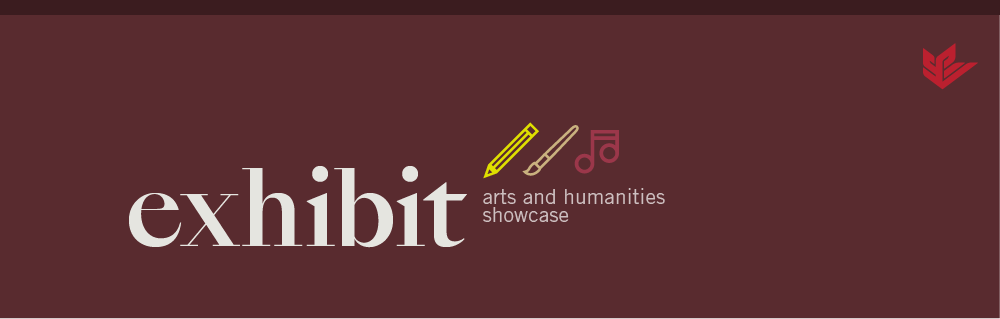 exhibit: arts and humanities showcase