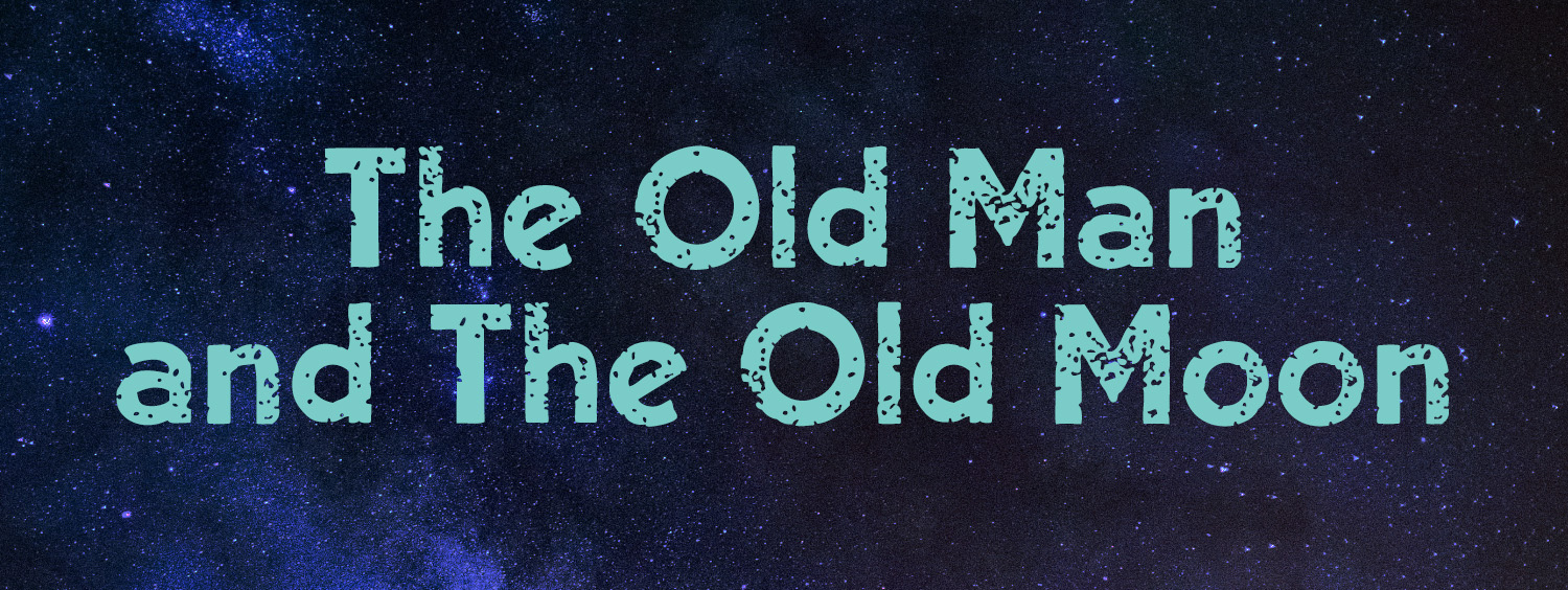 The Old Man and the Old Moon