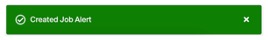 Green notification bar reading "Created Job Alert"