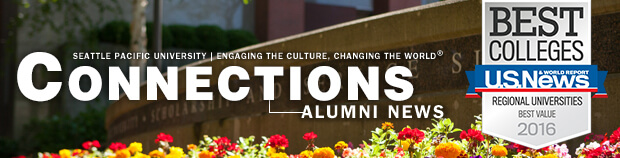 Connections: Alumni News from Seattle Pacific University, Engaging the Culture, Changing the World